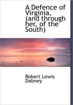 A Defence of Virginia, (and Through Her, of the South)