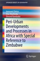 SpringerBriefs in Geography - Peri-Urban Developments and Processes in Africa with Special Reference to Zimbabwe