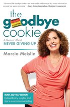 The Goodbye Cookie; A Memoir About Never Giving Up