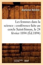 Sciences- Les Femmes Dans La Science: Conf�rence Faite Au Cercle Saint-Simon, Le 24 F�vrier 1894 (�d.1894)