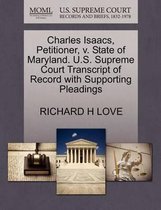 Charles Isaacs, Petitioner, V. State of Maryland. U.S. Supreme Court Transcript of Record with Supporting Pleadings