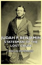 Judah P. Benjamin - Statesman Of The Lost Cause