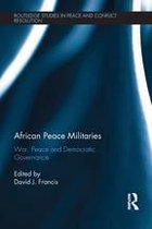 Routledge Studies in Peace and Conflict Resolution - African Peace Militaries