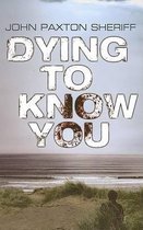 Dying to Know You