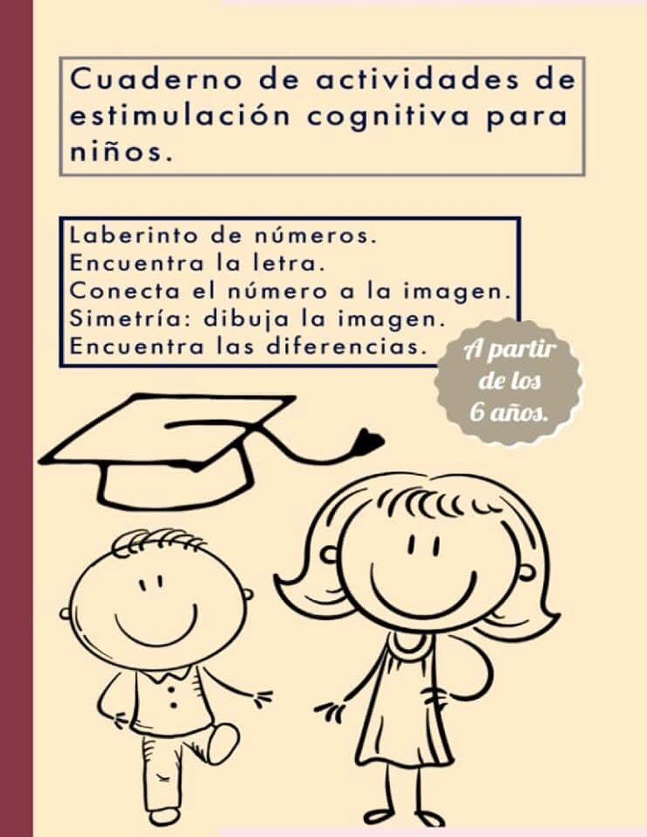 Cuaderno de actividades de estimulación cognitiva para niños. A partir de los 6 años: Laberinto de números. Encuentra la letra. Conecta el número a la ... dibuja la imagen. Encuentra las diferencias.