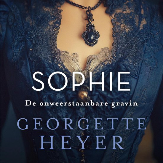 Vrouw in een donkerblauwe kanten jurk met een antieke hanger; tekst: 'SOPHIE, De onweerstaanbare gravin, GEORGETTE HEYER'.