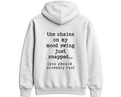 Grappig Mood Swing Hoodie – The Chains On My Mood Swing Just Snapped... – Humor Outfit – Unisex Hoodie voor Dames & Heren – Leuk Cadeau