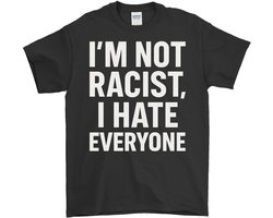 Grappig Statement Shirt – I'M NOT RACIST, I HATE EVERYONE – Stoere Outfit – Unisex T-Shirt voor Dames & Heren – Humor Cadeau