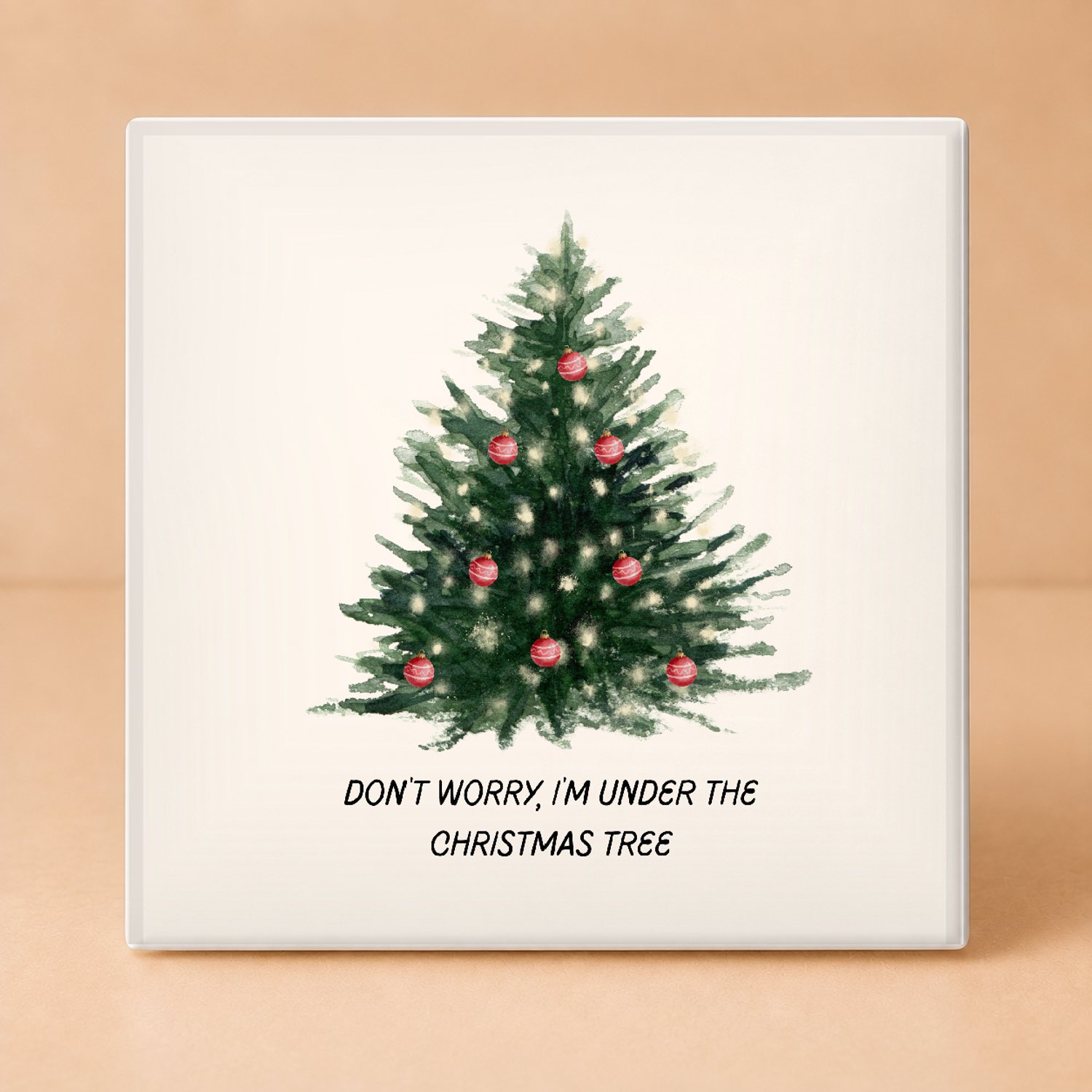 Bedruk King Gezellige Kerst 'Don't Worry, I'm Under the Christmas Tree' Tegel – Decoratieve Kersttegel voor Kerstfans - 11 x 11 cm Wit