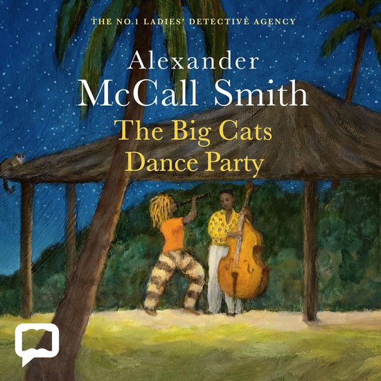 Boekcover met schilderij van een dubbele bas en een persoon die een fluit speelt onder een afdak met palmbomen op de achtergrond. Titel: Alexander McCall Smith The Big Cats Dance Party.
