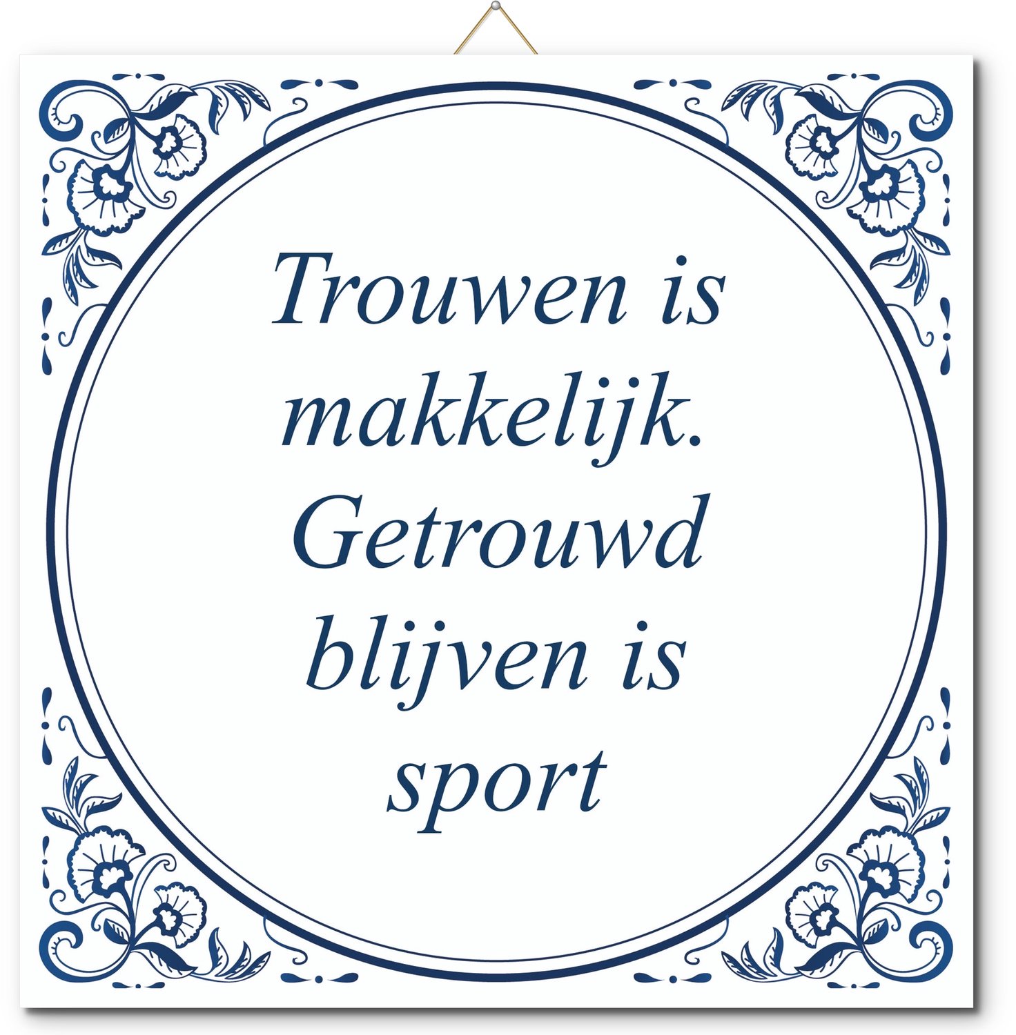 De Tegeltjesfabriek Tegeltje: Trouwen is makkelijk. Getrouwd blijven is sport (met standaard) wit en blauw