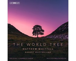 Helsinki Chamber Choir, Nils Schweckendiek - Whittall: The World Tree (SACD)