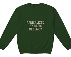 Activist Sweater – RADICALIZED BY BASIC DECENCY – Social Justice Outfit – Unisex Sweater voor Dames & Heren – Origineel Cadeau