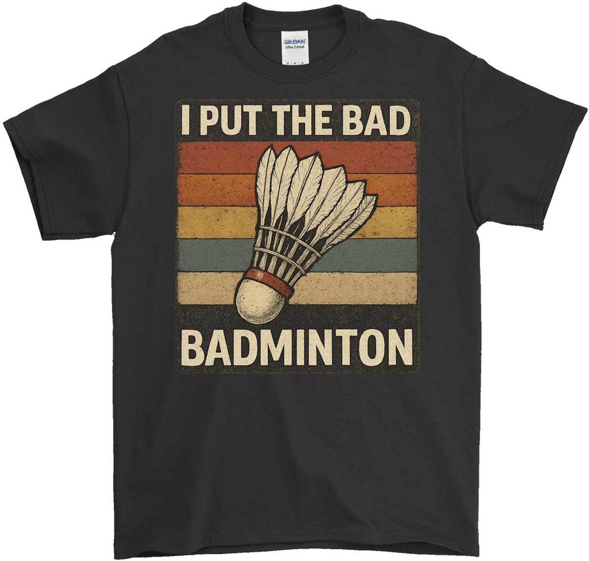 Badminton Shirt – I PUT THE BAD IN BADMINTON – Sport Outfit – Unisex T-Shirt voor Dames & Heren – Leuk Cadeau voor Badmintonliefhebbers