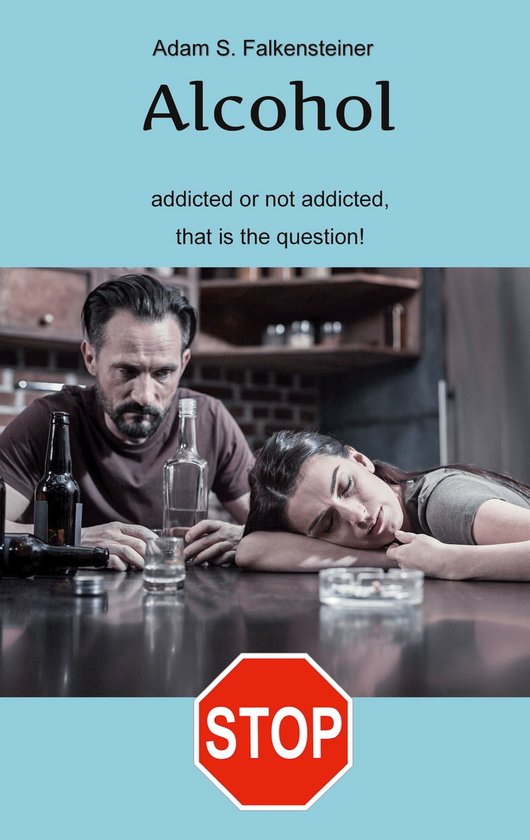 Alcohol addicted or not addicted, that is the question. - cover