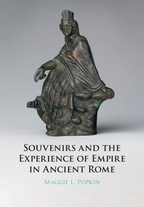 Souvenirs and the Experience of Empire in Ancient Rome - cover