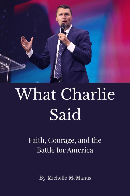 What Charlie Said: Faith, Courage, and the Battle for Americ ... - cover
