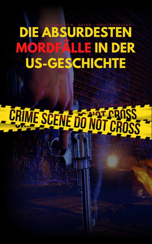 DIE ABSURDESTEN MORDFÄLLE IN DER US-GESCHICHTE Schrecklich  ... - cover