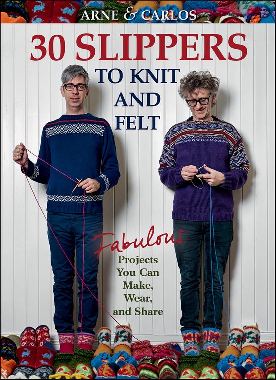 Arne & Carlos-30 Slippers to Knit & Felt - cover