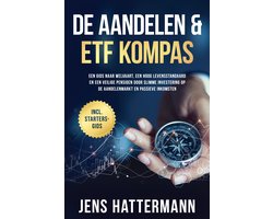 De Aandelen & ETF Kompas: Een gids naar welvaart, een hoog levensstandaard en een veilige pensioen door slimme investering op de aandelenmarkt en passieve inkomsten – inclusief startersgids