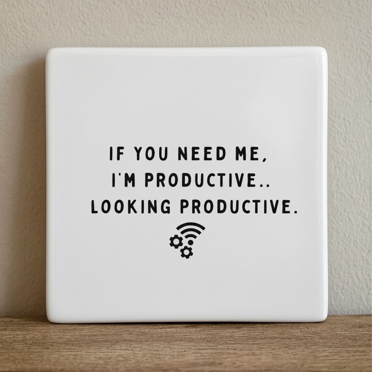 If You Need Me, I’m Productive Keramische Tegel – Grappige Productiviteit Quote Kantoor Wa