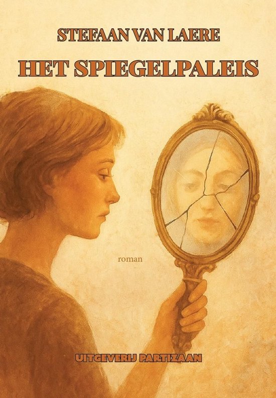 Een boek kaft met de titel 'Het Spiegelpaleis' van Stefaan van Laere. Een vrouw kijkt in een gebroken spiegel.