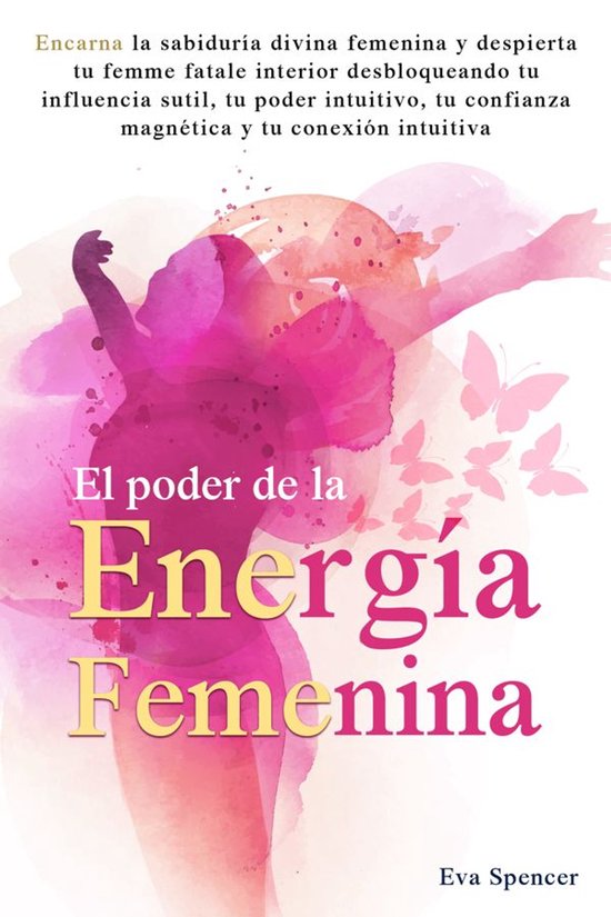El poder de la energía femenina: Encarna la sabiduría divi ... - cover