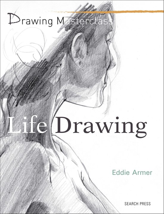 Drawing Masterclass - Drawing Masterclass: Life Drawing - cover