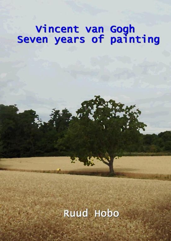 Vincent van Gogh seven years of painting - cover