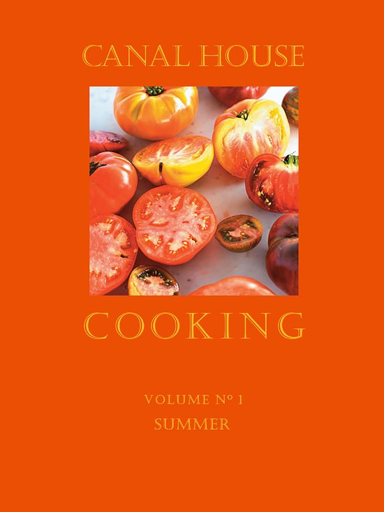 Canal House Cooking 1 - Canal House Cooking Volume N° 1 - cover