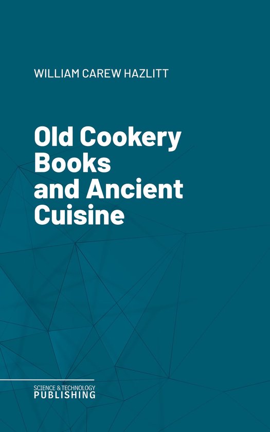 Old Cookery Books and Ancient Cuisine - cover