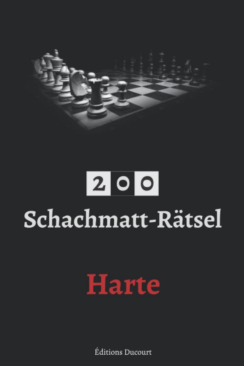 200 Uitdagende Schaakmat Puzzels - Schaakmat in 4 en 5 Zetten