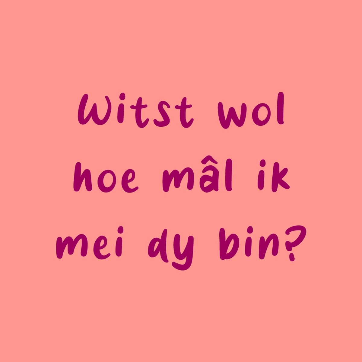 homebound by ky Tegeltje met tekst – "Witst wol hoe mâl ik mei dy bin?" | Fries liefdevol cadeau Multi colour