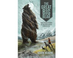The Great Big Bear and Other Stories of the Iron Druid Chronicles