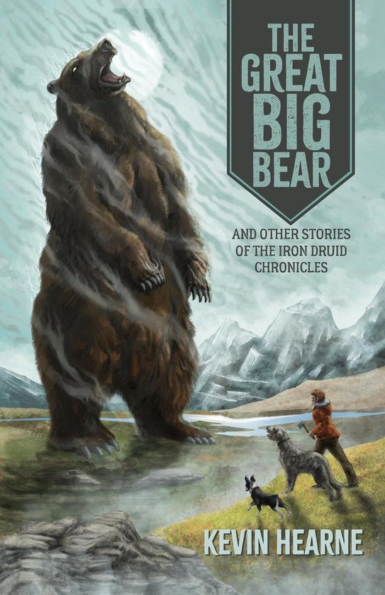 The Great Big Bear and Other Stories of the Iron Druid Chron ... - cover
