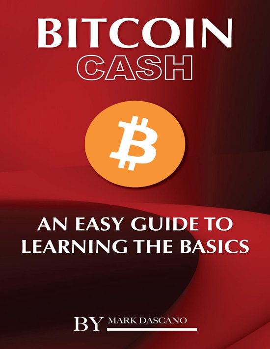 Bitcoin Cash: An Easy Guide to Learning the Basics - cover