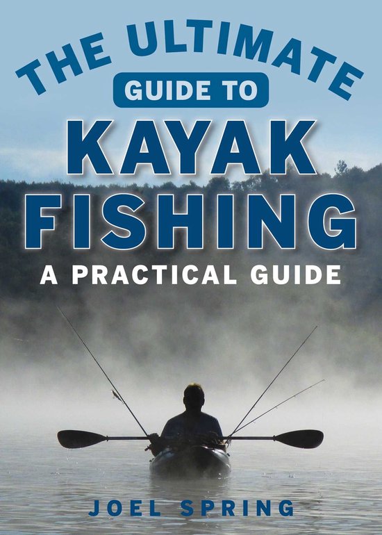 Ultimate Guides - The Ultimate Guide to Kayak Fishing - cover