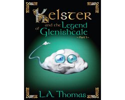 Kelster and the Legend of Glenishcale Part 1