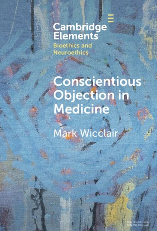 Elements in Bioethics and Neuroethics - Conscientious Object ... - cover