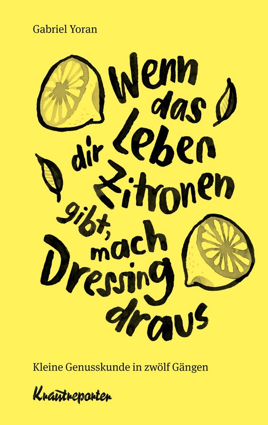 Wenn das Leben dir Zitronen gibt, mach Dressing draus - cover