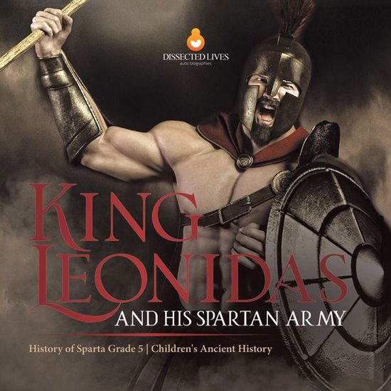 King Leonidas and His Spartan Army History of Sparta Grade 5 ... - cover
