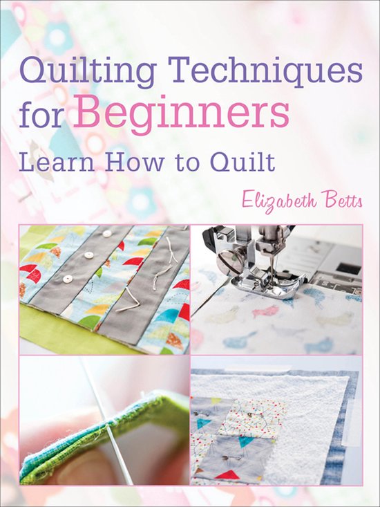 Boek 'Quilting Techniques for Beginners'. Vier afbeeldingen van patchwork en naaien met naaivoet, stof en naalden.