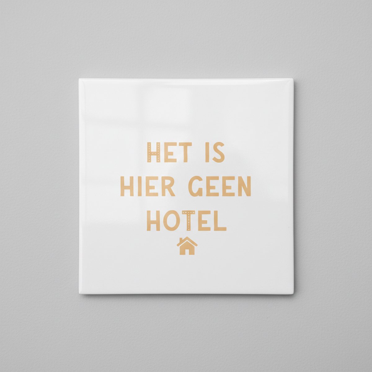 Grappige Huis Tekst Keramische Tegel – “Het Is Hier Geen Hotel” – Decoratieve Wandtegel 15