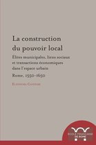 Collection de l'École française de Rome - La Construction du pouvoir local