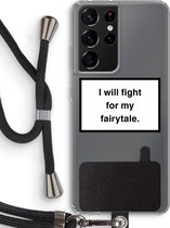 Case Company® - Samsung Galaxy S21 Ultra hoesje met Koord - Fight for my fairytale - Telefoonhoesje met Zwart Koord - Bescherming aan alle Kanten en Over de Schermrand