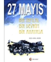 27 Mayıs Bir İhtlal,Bir Devrim,Bir Anayasa