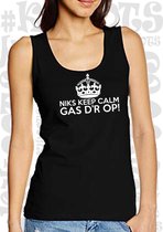 NIKS KEEP CALM GAS D'R OP! dames tanktop - Zwart - Maat M - Medium Fit - Dameshemd - Mouwloos - Grappige teksten - Leuke tanktop | hemd - Humor - Original Kwoots - We gaan helemaal