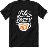 Life begins afther coffee | Koffie Kado T-Shirt Heren - Dames | Perfect Verjaardag Cadeau Shirt | Grappige Spreuken - Zinnen - Teksten | Maat XXL