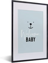 Fotolijst incl. Poster - Quotes - Welcome baby - Baby - Spreuken - Kids - Kinderen - 40x60 cm - Posterlijst