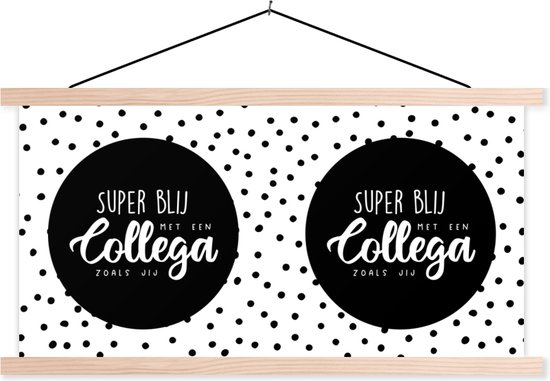 Posterhanger incl. Poster - Schoolplaat - Spreuken - Stippen - Quotes - 'Super blij met een collega zoals jij' - 150x75 cm - Blanke latten